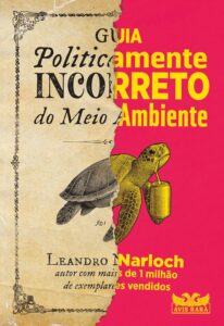 Guia Politicamente Incorreto do Meio Ambiente (Leandro Narloch)
